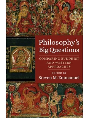 Philosophy's Big Questions Comparing Buddhist and Western Approaches