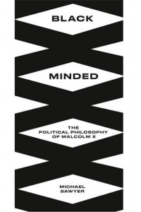 Black Minded The Political Philosophy of Malcolm X - Black Critique