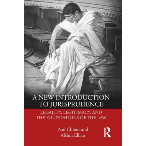 A New Introduction to Jurisprudence Legality, Legitimacy and the Foundations of the Law