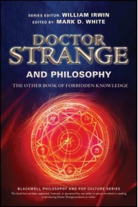 Doctor Strange and Philosophy The Other Book of Forbidden Knowledge - The Blackwell Philosophy and Pop Culture Series