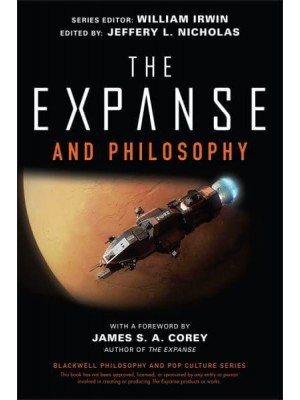 The Expanse and Philosophy So Far Out Into the Darkness - The Blackwell Philosophy and Pop Culture Series