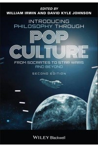 Introducing Philosophy Through Pop Culture From Socrates to South Park, Hume to House