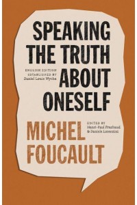 Speaking the Truth About Oneself Lectures at Victoria University, Toronto, 1982 - The Chicago Foucault Project
