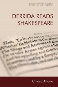 Derrida Reads Shakespeare - Edinburgh Critical Studies in Shakespeare and Philosophy