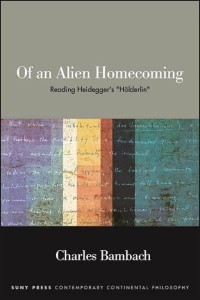 Of an Alien Homecoming Reading Heidegger's 'Hölderlin' - SUNY Series in Contemporary Continental Philosophy