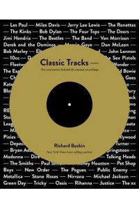 Classic Tracks The Real Stories Behind 68 Seminal Recordings