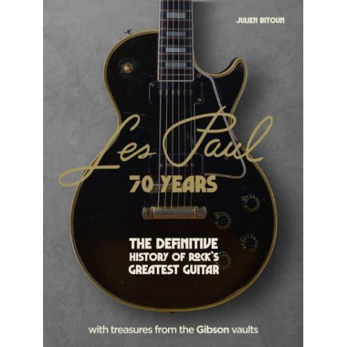 Les Paul - 70 Years The Definitive History of Rock's Greatest Guitar