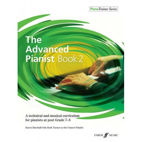 The Advanced Pianist Book 2 A Technical and Musical Curriculum for Pianists at Grade 7-8 Level - PianoTrainer Series