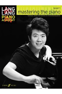 Lang Lang Piano Academy: Mastering the Piano Level 1 - Lang Lang Piano Academy