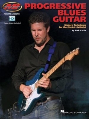 Progressive Blues Guitar: Modern Techniques for the Electric Guitarist by Nick Kellie Featuring Demo Videos