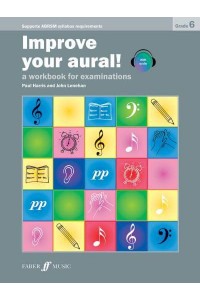 Improve Your Aural! Grade 6 - Improve Your Aural!