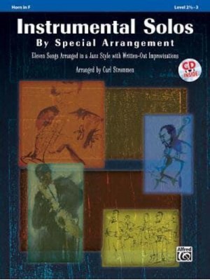 Instrumental Solos by Special Arrangement (11 Songs Arranged in Jazz Styles With Written-Out Improvisations) Horn in F, Book & CD
