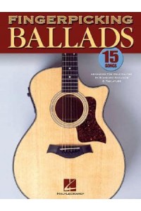 Fingerpicking Ballads 15 Songs Arranged for Solo Guitar in Standard Notation and Tab
