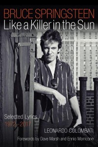 Bruce Springsteen Like a Killer in the Sun : Selected Lyrics 1972-2017