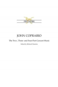 John Coprario The Two-, Three- And Four-Part Consort Music