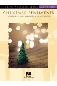 Christmas Sentiments: 19 Nostalgic Songs - Phillip Keveren Series Easy Piano Solos