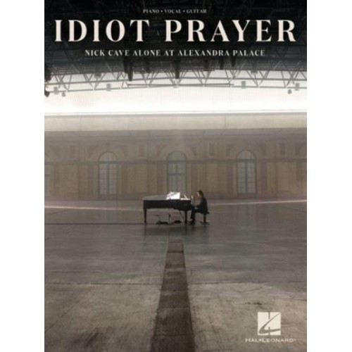 Nick Cave - Idiot Prayer: Nick Cave Alone at Alexandra Palace Piano/Vocal/Guitar Songbook