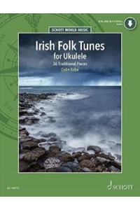 Irish Folk Tunes for Ukulele: 36 Traditional Pieces for Ukulele Book With Audio Online 36 Traditional Pieces for Ukulele Book With Audio Online