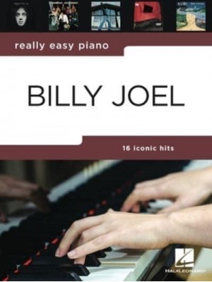 Really Easy Piano: Billy Joel - 16 Hits in Easy-To-Play Arrangements for Piano With Background Notes and Performance Tips