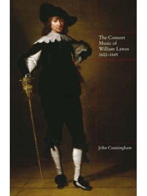 The Consort Music of William Lawes, 1602-1645 - Music in Britain, 1600-1900