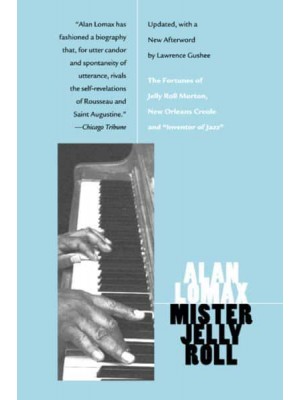 Mister Jelly Roll The Fortunes of Jelly Roll Morton, New Orleans Creole and 'Inventor of Jazz'
