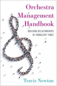 Orchestra Management Handbook Building Relationships in Turbulent Times