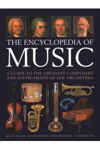 The Encyclopedia of Music Instruments of the Orchestra and the Great Composers