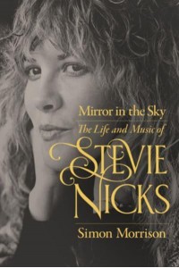 Mirror in the Sky The Life and Music of Stevie Nicks