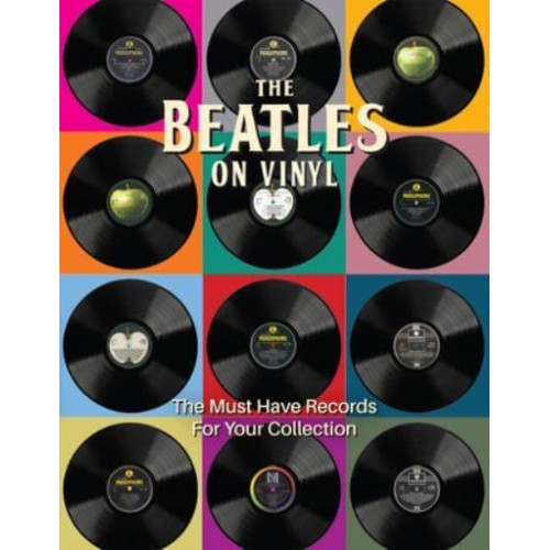The Beatles on Vinyl The Must Have Records for Your Collection