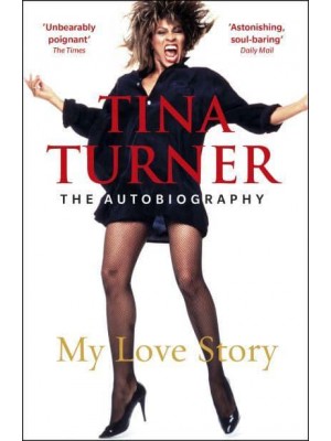 Tina Turner My Love Story : The Autobiography