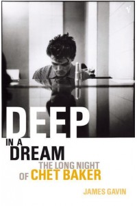 Deep in a Dream The Long Night of Chet Baker