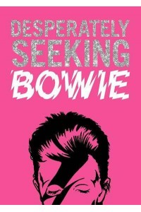 Desperately Seeking Bowie - Desperately Seeking