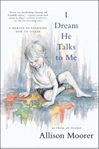 I Dream He Talks to Me A Memoir of Learning How to Listen