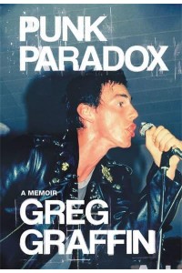 Punk Paradox A Memoir