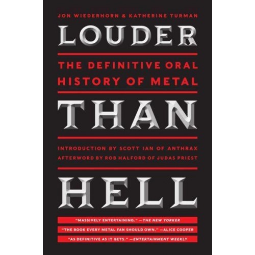 Louder Than Hell The Definitive Oral History of Metal