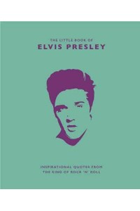 The Little Book of Elvis Presley - The Little Book Of...