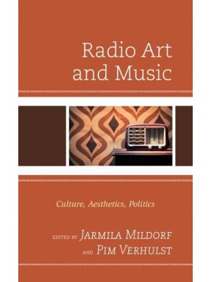 Radio Art and Music Culture, Aesthetics, Politics