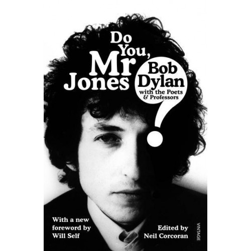 Do You, Mr Jones? Bob Dylan With the Poets and Professors