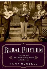 Rural Rhythm The Story of Old-Time Country Music in 78 Records