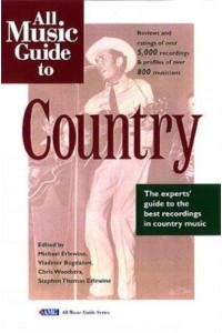 All Music Guide to Country The Experts' Guide to the Best Recordings in Country Music