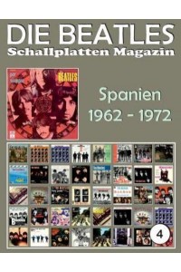 Die Beatles Schallplatten Magazin - Nr. 4 - Spanien (1962 - 1972) Full Color Discography. - Die Beatles Schallplatten Magazin