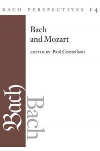 Bach and Mozart Connections, Patterns, and Pathways - Bach Perspectives