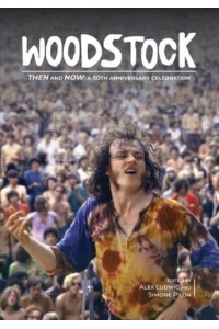 Woodstock Then and Now A 50th Anniversary Celebration