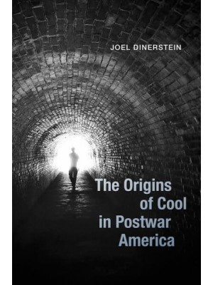 The Origins of Cool in Postwar America