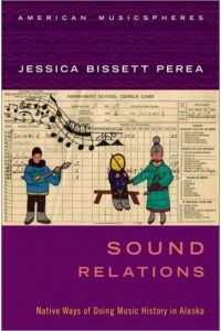 Sound Relations Native Ways of Doing Music History in Alaska - American Musicspheres