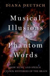 Musical Illusions and Phantom Words How Music and Speech Unlock Mysteries of the Brain