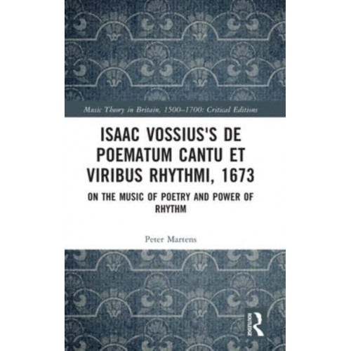 Issac Vossius's De Poematum Cantu Et Viribus Rhythmi, 1673 On the Music of Poetry and Power of Rhythm - Music Theory in Britain, 1500-1700
