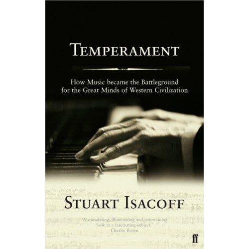 Temperament How Music Became a Battleground for the Great Minds of Western Civilisation