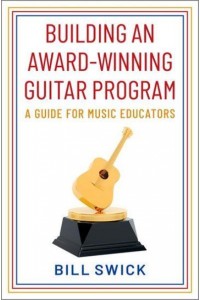 Building an Award-Winning Guitar Program A Guide for Music Educators