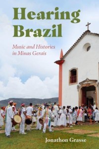 Hearing Brazil Music and Histories in Minas Gerais